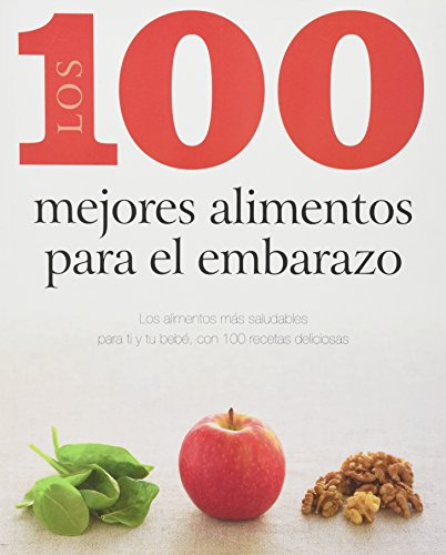 Libro 100 Mejores Alimentos Para El Embarazo Los Alimentos M