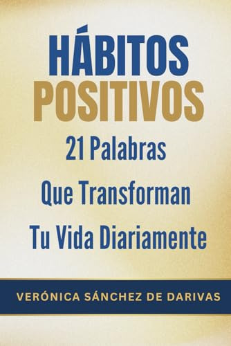 Hábitos Positivos: 21 Palabras Que Transforman Tu Vida Diari