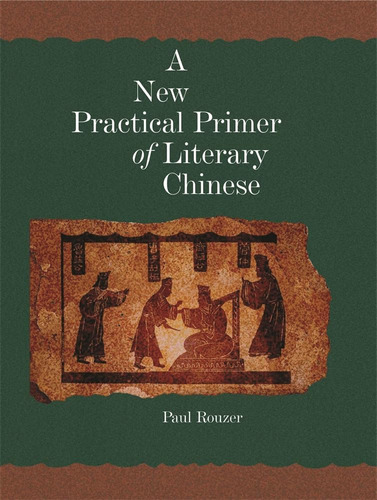 Libro: A New Practical Primer Of Literary Chinese (harvard E