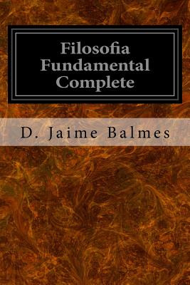 Libro Filosofia Fundamental Complete - Balmes, D. Jaime