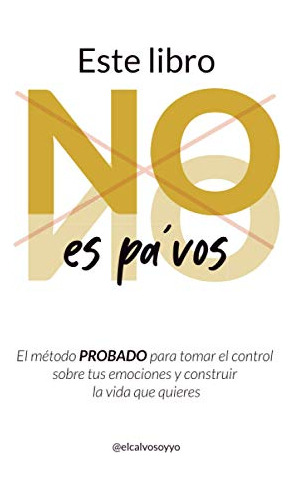 Este Libro No Es Pa' Vos: El Metodo Probado Para Tomar El Co