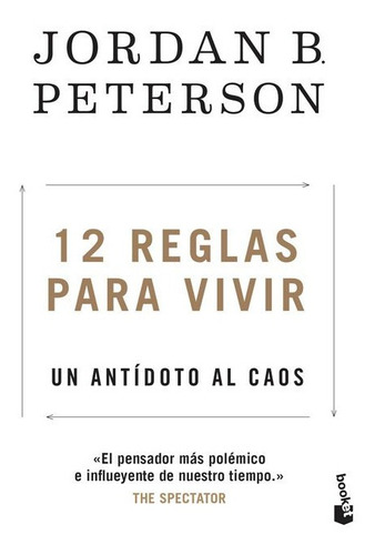 12 Reglas Para Vivir. Un Antídoto Al Caos - Jordan Peterson