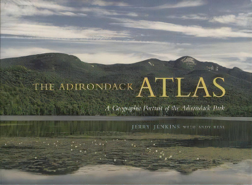 The Adirondack Atlas : A Geographic Portrait Of The Adirondack Park, De Jerry Jenkins. Editorial Syracuse University Press, Tapa Blanda En Inglés