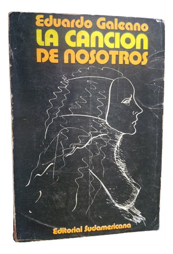 La Cancion De Nosotros Eduardo Galeano Suramericana 1973