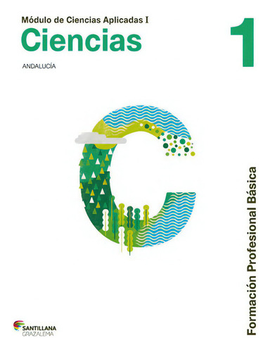 CIENCIAS APLICADAS I CIENCIAS NATURALES 1 FORMACION PROFESIONAL BASICA, de Varios autores. Editorial Ediciones Grazalema, S.L., tapa blanda en español