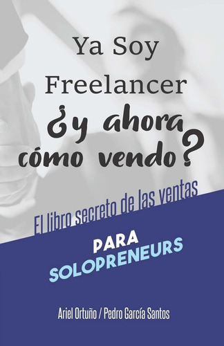 Libro Ya Soy Freelancer, ¿y Ahora Cómo Vendo?: El  Se Lln5