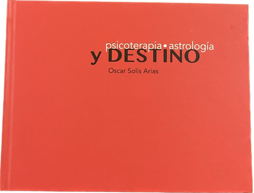 Psicoterapia, Astrología Y Destino, Oscar Solis