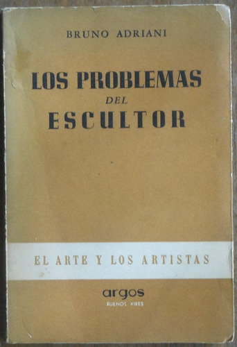 Los Problemas Del Escultor - Bruno Adriani