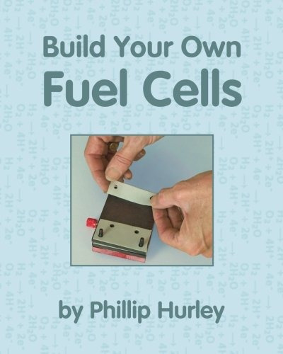 Book : Build Your Own Fuel Cells - Phillip Hurley