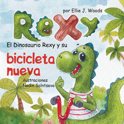 Libro: El Dinosaurio Rexy Y Su Bicicleta Nueva: (libro Para 