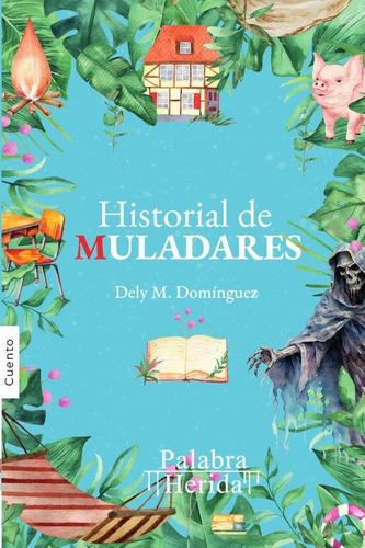 Historial De Muladares, De Dely M. Domínguez P.. Editorial Grupo Letras Negras, Tapa Blanda, Edición 1 En Español, 2023