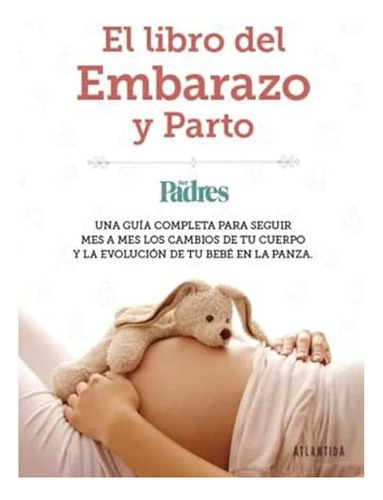 Libro Del Embarazo Y Parto El - Ser Padres - No Aplica