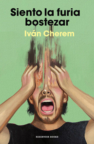 Siento La Furia Bostezar, De Cherem, Ivan. Editorial Reservoir Books, Tapa Blanda, Edición 01 En Español, 2024