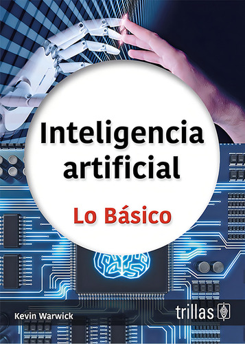 Inteligência Artificial: , De Warwick, Kevin., Vol. 1. Editorial Trillas, Tapa Pasta Blanda, Edición 1 En Español, 2023