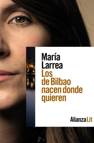 Libro Los De Bilbao Nacen Donde Quieren - Larrea, Maria