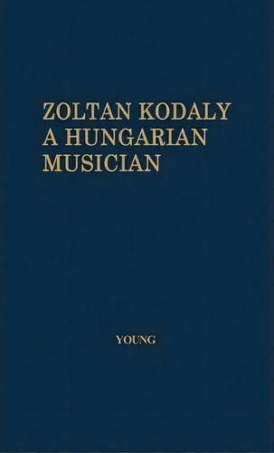 Zoltan Kodaly, De Percy Young. Editorial Abc Clio, Tapa Dura En Inglés