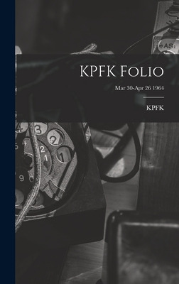 Libro Kpfk Folio; Mar 30-apr 26 1964 - Kpfk (radio Statio...