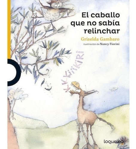 El Caballo Que No Sabía Relinchar - G. Gambaro - Loqueleo