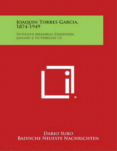 Joaquin Torres Garcia, 1874-1949: Fifteenth Memorial Exhibition, January 6 To February 13, De Suro, Dario. Editorial Literary Licensing Llc, Tapa Blanda En Inglés