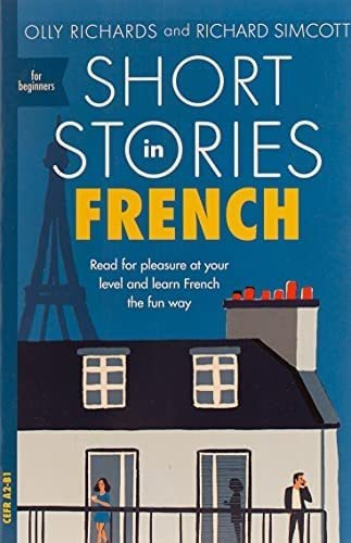 Short Stories In French For Beginners : Read For Pleasure...