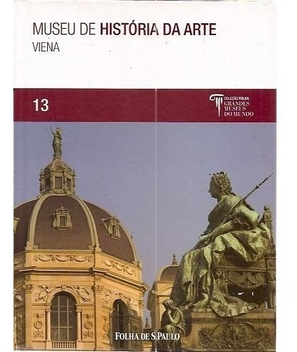 Livro Museu De Historia Da Arte - Viena - Vol 13, De Coleção Grandes Museus Do Mundo. Editora Folha S.paulo Em Português