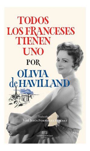 Todos Los Franceses Tienen Uno, De Olivia Havilland. Editorial Confluencias Editorial, Tapa Blanda En Español