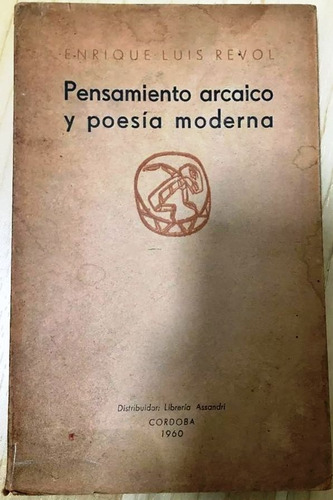 Pensamiento Arcaico Y Poesía Moderna Enrique Luis Revol 1960