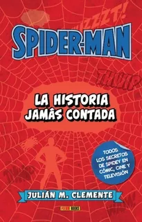 Spiderman: La Historia Jamás Contada. Panini. Enciclopedias