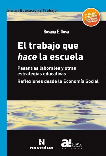 Trabajo Que Hace La Escuela, El, de Sosa, Rosana E.. Editorial Novedades educativas en español