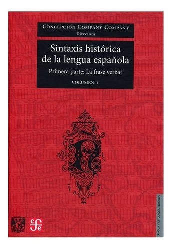 Sintaxis Histórica De La Lengua Española. 1p V.1, De Dir. De Cepción Company Company. Editorial Fondo De Cultura Económica, Tapa Dura En Español, 2006