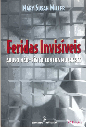 Feridas invisíveis: abuso não-físico contra mulheres, de Miller, Mary Susan. Editora Summus Editorial Ltda., capa mole em português, 1999