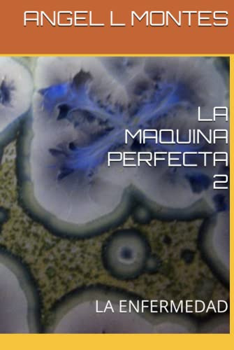 La Maquina Perfecta 2: La Enfermedad