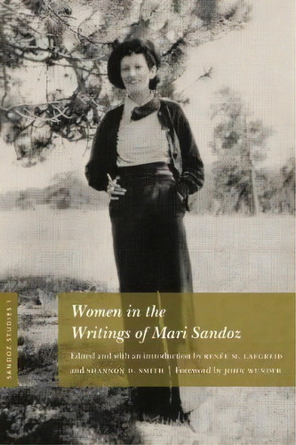 Sandoz Studies, Volume 1 : Women In The Writings Of Mari Sandoz, De John R. Wunder. Editorial University Of Nebraska Press, Tapa Blanda En Inglés