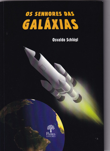 Senhores Das Galáxias, Os, De Osvaldo Schlogl. Editora Pontes, Capa Mole Em Português