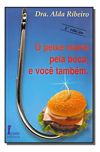 Peixe Morre Pela Boca O, De Maria Luisa Sprovieri Ribeiro. Editora Icone, Capa Mole Em Português, 2021