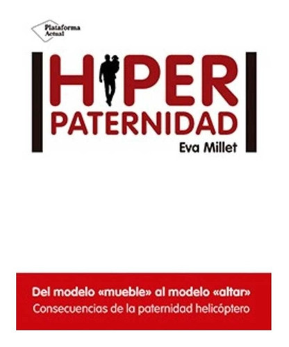 Hiperpaternidad, De Eva Millet. Editorial Plataforma, Tapa Blanda En Español, 2016