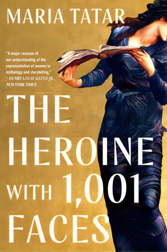 The Heroine With 1001 Faces, De Tatar, María. Editorial Liveright Pub Corp, Tapa Blanda En Inglés
