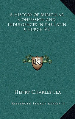 Libro A History Of Auricular Confession And Indulgences I...