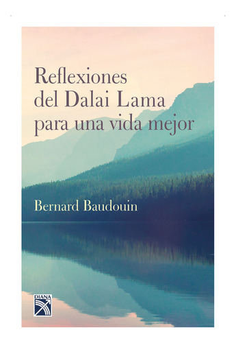 Reflexiones Del Dalai Lama Para Una Vida Mejor, De Bernard Baudouin. Editorial Grupo Planeta, Tapa Blanda, Edición 2019 En Español