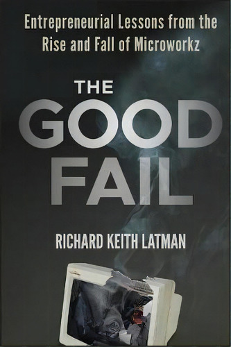 The Good Fail, De Richard Keith Latman. Editorial John Wiley Sons Inc, Tapa Dura En Inglés