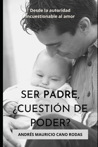 Libro: Ser Padre, Cuestión De Poder?: De La Autoridad Incues