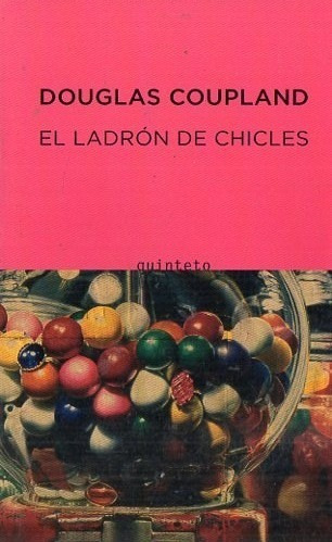 Douglas Coupland - El Ladron De Chicles