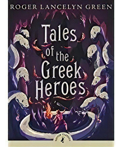 Tales Of The Greek Heroes - Puffin Classics  **new E, De Green,r.l.. Editorial Penguin Books Ltd En Inglés