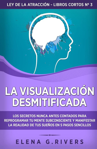 Libro La Visualización Desmitificada Los Secretos Nunca Ant