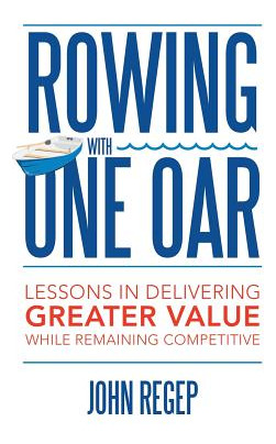 Libro Rowing With One Oar: Lessons In Delivering Greater ...