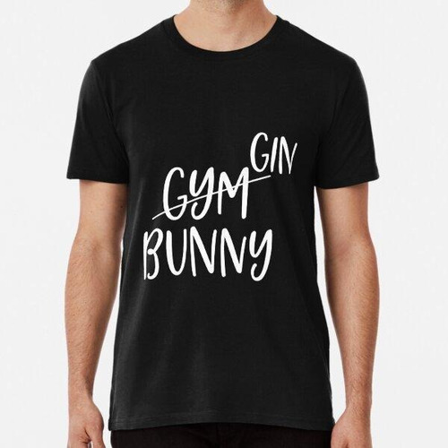 Remera Gym Gin Bunny Funny Drinking Drinker Algodon Premium