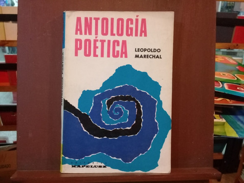 Antologia Poetica - Leopoldo Marechal - Kapelusz - Edic 1969