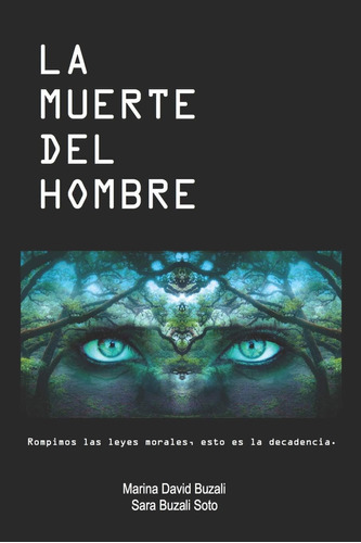 Libro: La Muerte Del Hombre: Rompimos Las Leyes Morales, Es