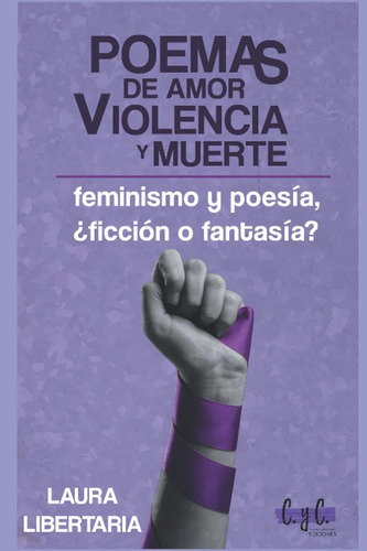 Libro: Poemas De Amor, Violencia Y Muerte: Feminismo Y Poesí