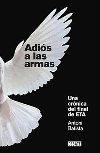 Adiós A Las Armas: Una Crónica Del Final De Eta (crónica Y P